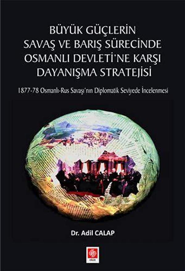 Büyük Güçlerin Savaş ve Barış Sürecinde Osmanlı Devleti'ne Karşı Dayanışma Stratejisi - Ekin Basım Yayın - Image 1
