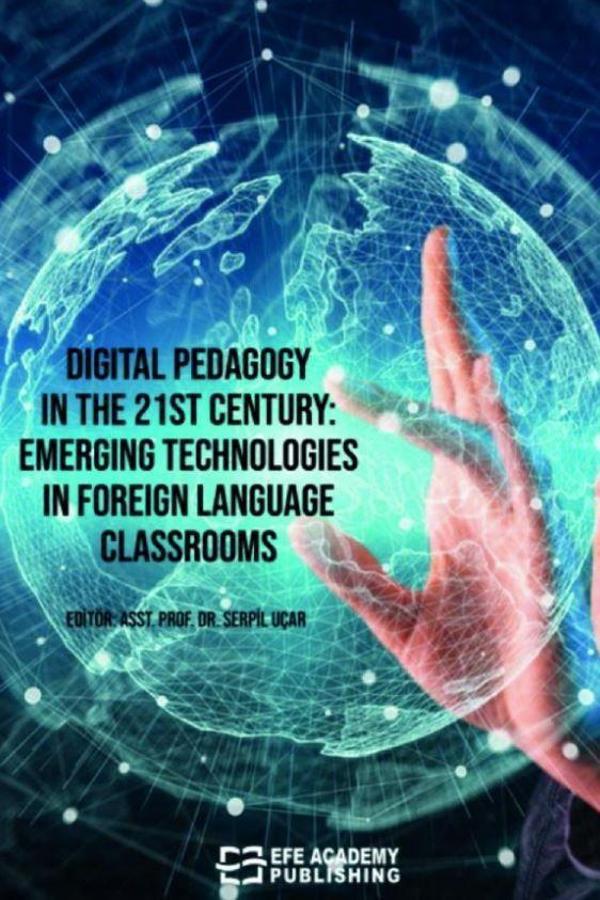 Digital Pedagogy In the 21st Century: Emerging Technologies in Foreign Language Classrooms - Efe Akademi Yayınları - Image 1