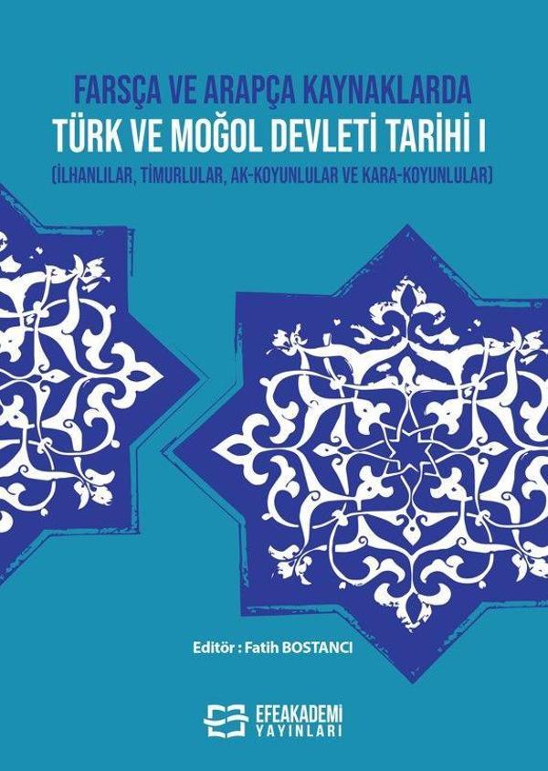 Farsça ve Arapça Kaynaklarda Türk ve Moğol Devleti Tarihi I (İlhanlılar, Timurlular, Ak-Koyunlular ve Kara-Koyunlular) - Efe Akademi Yayınları - Image 1