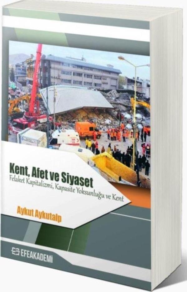 Kent, Afet ve Siyaset - Felaket Kapitalizmi, Kapasite Yoksunluğu ve Kent - Efe Akademi Yayınları - Image 1