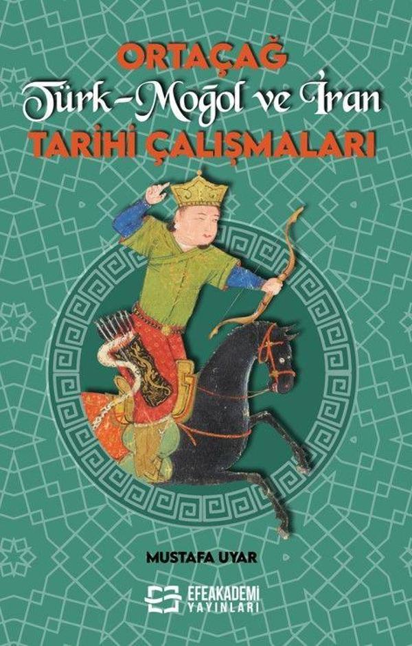 Ortaçağ Türk-Moğol ve İran Tarihi Çalışmaları - Efe Akademi Yayınları - Image 1