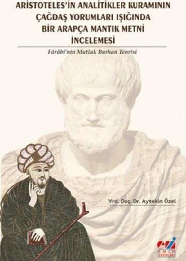 Aristotales'in Analitikler Kuramının Çağdaş Yorumları Işığında Bir Arapça Mantık Metni İncelemesi - Emin Yayınları - Image 1