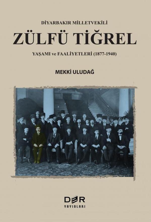 Diyarbakır Milletvekili Zülfü Tiğrel Yaşamı ve Faaliyetleri (1877-1940) - Der Yayınları - Image 1