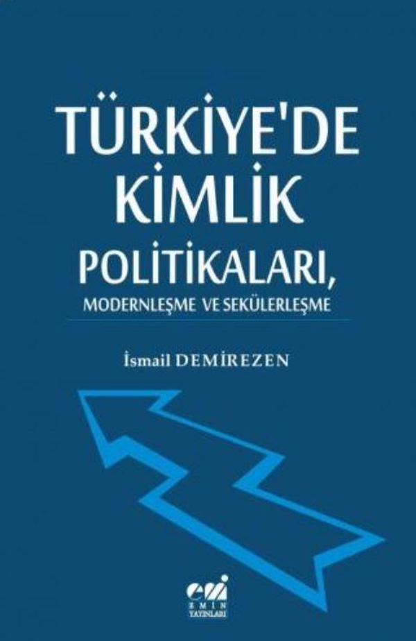 Türkiye'de Kimlik Politikaları, Modernleşme ve Sekülerleşme - Emin Yayınları - Image 1