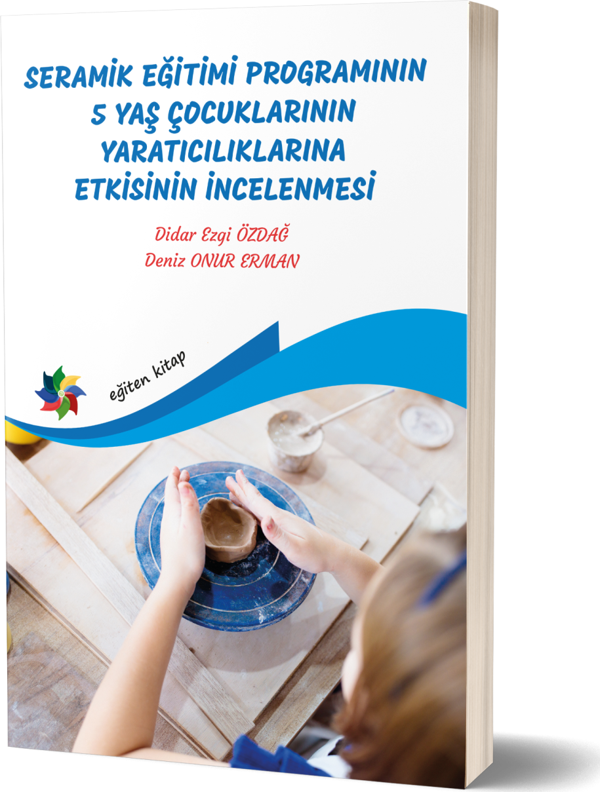 Seramik Eğitimi Programının 5 Yaş Çocuklarının Yaratıcılıklarına Etkisinin İncelenmesi - Eğiten Kitap - Image 1