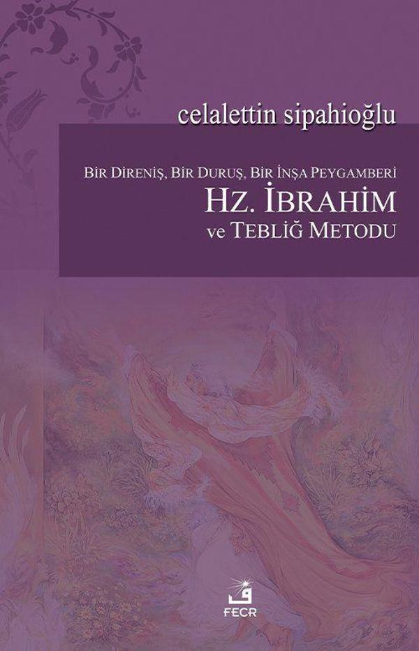 Bir Direniş, Bir Duruş, Bir İnşa Peygamberi: Hz. İbrahim ve Tebliğ Metodu - Fecr Yayınları - Image 1