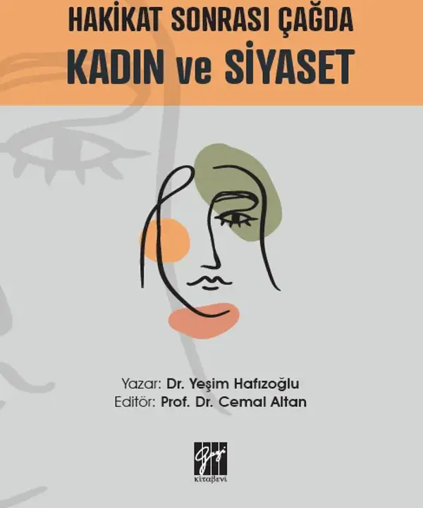 Hakikat Sonrası Çağda Kadın ve Siyaset - Gazi Kitabevi - Image 1