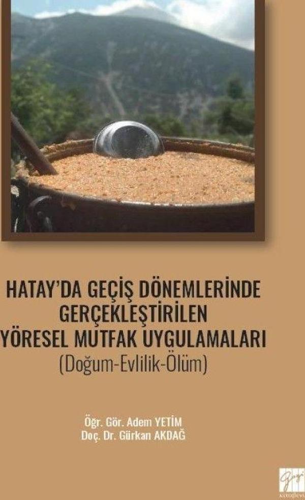 Hatay' da Geçiş Dönemlerinde Gerçekleştirilen Yöresel Mutfak Uygulamaları (Doğum-Evlilik-Ölüm) - Gazi Kitabevi - Image 1