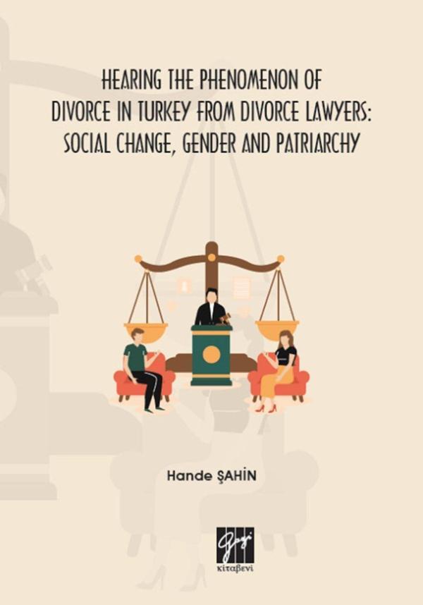 Hearing the Phenomenon of Divorce in Turkey From Divorce Lawyers: Social Change, Gender and Patriarchy - Gazi Kitabevi - Image 1