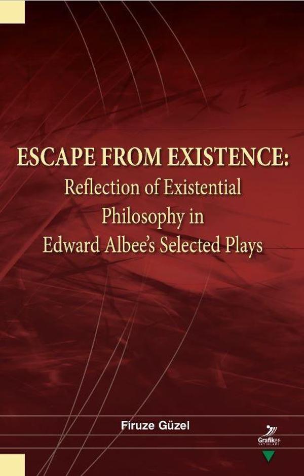 Escape From Existence: Reflection of Existential Philosophy in Edward Albee’s Selected Plays - Grafiker Yayınları - Image 1