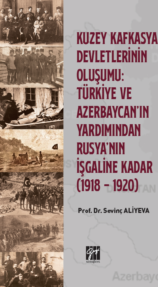 Kuzey Kafkasya Devletlerinin Oluşumu: Türkiye ve Azerbeycan' ın Yardımından Rusya'nın İşgaline Kadar (1918 - 1920) - Gazi Kitabevi - Image 1