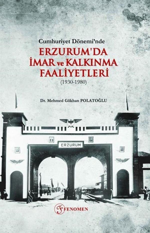 Cumhuriyet Dönemi’nde Erzurum'da İmar ve Kalkınma Faaliyetleri (1930-1980) - Fenomen Yayıncılık - Image 1