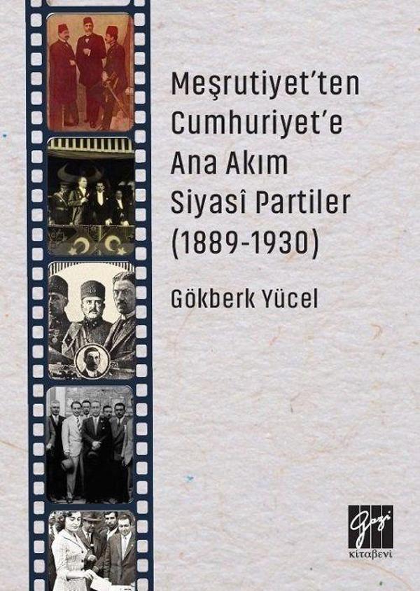 Meşrutiyet'ten Cumhuriyet'e Ana Akım Siyasi Partiler (1889-1930) - Gazi Kitabevi - Image 1