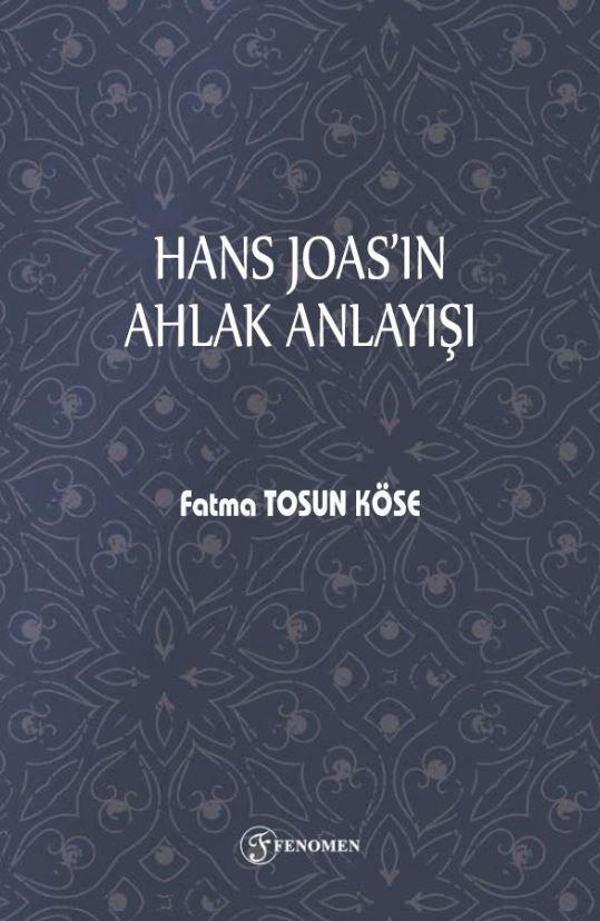 Hans Joas'ın Ahlak Anlayışı - Fenomen Yayıncılık - Image 1