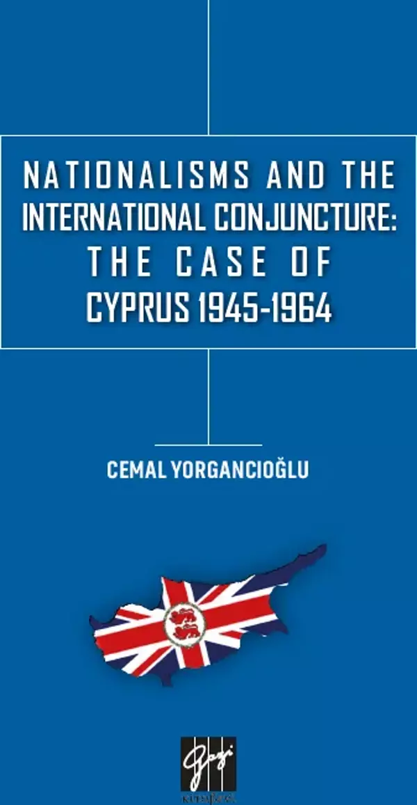 Nationalisms And The International Conjuncture: The Case Of Cyprus 1945-1964 - Gazi Kitabevi - Image 1