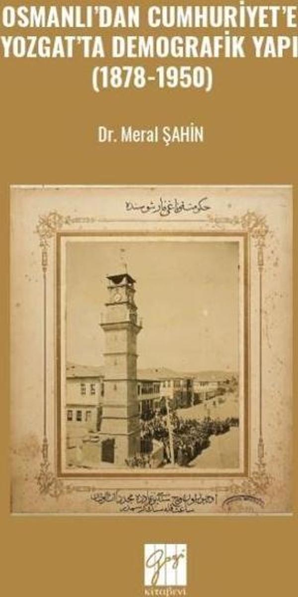 Osmanlı’dan Cumhuriyet’e Yozgat’ta Demografik Yapı (1878-1950) - Gazi Kitabevi - Image 1