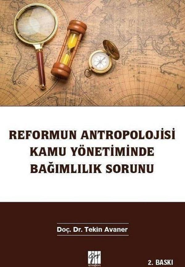 Reformun Antropolojisi Kamu Yönetiminde Bağımlılık Sorunu - Gazi Kitabevi - Image 1