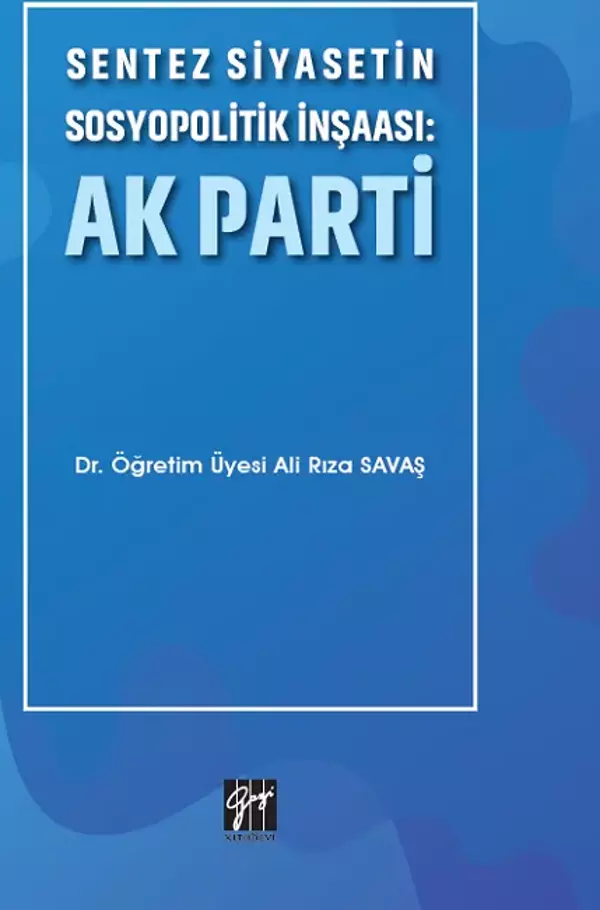 Sentez Siyasetin Sosyopolitik İnşaası: Ak Parti - Gazi Kitabevi - Image 1