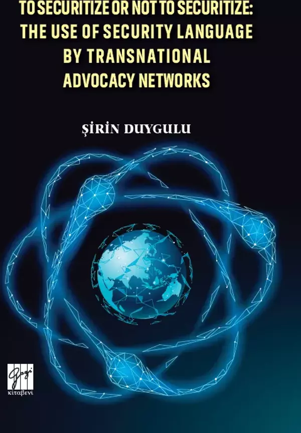 To Securitize Or Not To Securitize: The Use Of Security Language By Transnational Advocacy Networks - Gazi Kitabevi - Image 1