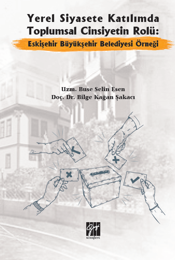 Yerel Siyasete Katılımda Toplumsal Cinsiyetin Rolü: Eskişehir Büyükşehir Belediyesi Örneği - Gazi Kitabevi - Image 1