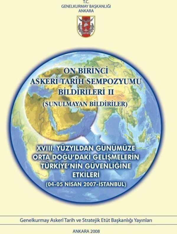 On Birinci Askeri Tarih Sempozyumu Bildirileri 2 : XVIII. Yüzyıldan Günümüze Orta Doğu'daki Gelişmelerin Türkiye'nin Güvenliğine Etkileri - Genelkurmay Basımevi - Image 1