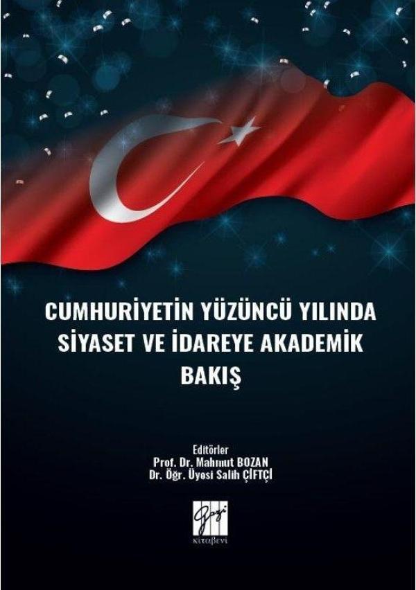 Cumhuriyetin Yüzüncü Yılında Siyaset ve İdareye Akademik Bakış - Gazi Kitabevi - Image 1
