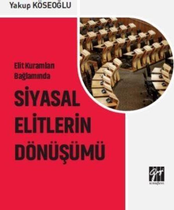 Elit Kuramları Bağlamında Siyasal Elitlerin Dönüşümü - Gazi Kitabevi - Image 1