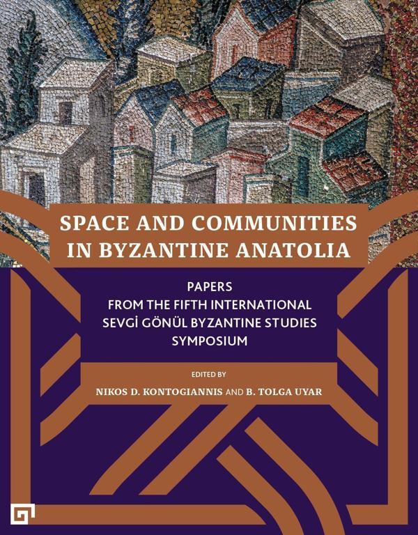 Space and Communities in Byzantine Anatolia - Koç Üniversitesi Yayınları - Image 1