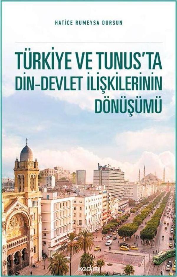 Türkiye ve Tunus’ta Din - Devlet İlişkilerinin Dönüşümü - Kadim Yayınları - Image 1