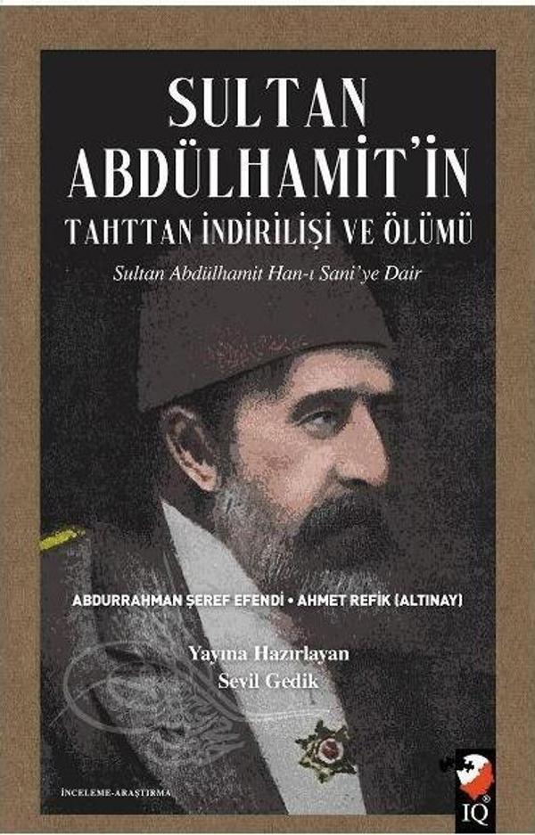 Sultan Abdülhamit'in Tahttan İndirilişi ve Ölümü - IQ Kültür Sanat Yayıncılık - Image 1
