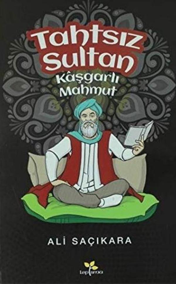 Tahtsız Sultan Kaşgarlı Mahmut - Lepisma Sakkarina Yayınları - Image 1