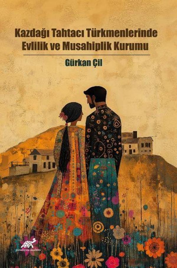 Kazdağı Tahtacı Türkmenlerinde Evlilik ve Musahiplik Kurumu - Paradigma Akademi Yayınları - Image 1