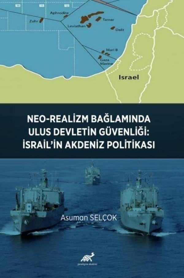 Neo-Realizm Bağlamında Ulus Devletin Güvenliği: İsrail’in Akdeniz Politikası - Paradigma Akademi Yayınları - Image 1