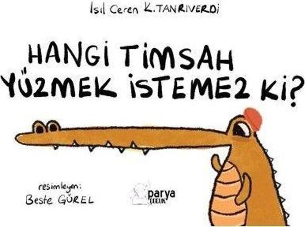 Hangi Timsah Yüzmek İstemez Ki? - Parya Kitap - Image 1