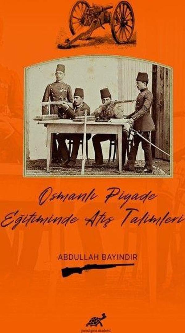 Osmanlı Piyade Eğitiminde Atış Talimleri - Paradigma Akademi Yayınları - Image 1