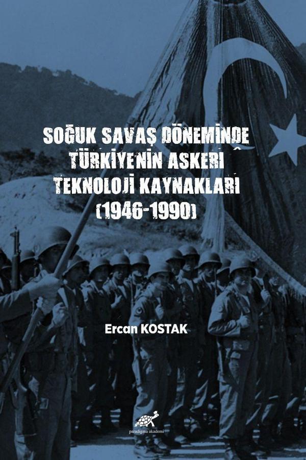 Soğuk Savaş Döneminde Türkiye’nin Askerî Teknoloji Kaynakları (1946-1990) - Paradigma Akademi Yayınları - Image 1