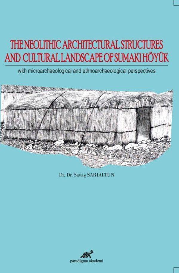 The Neolithic Architectural Structures and Cultural Landscape of Sumaki Höyük - Paradigma Akademi Yayınları - Image 1
