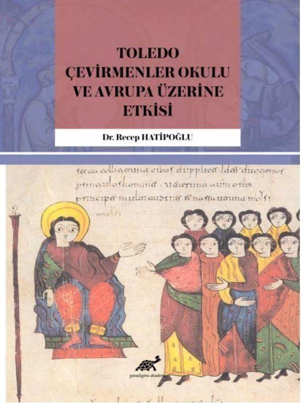 Toledo Çevirmenler Okulu ve Avrupa Üzerine Etkisi - Paradigma Akademi Yayınları - Image 1
