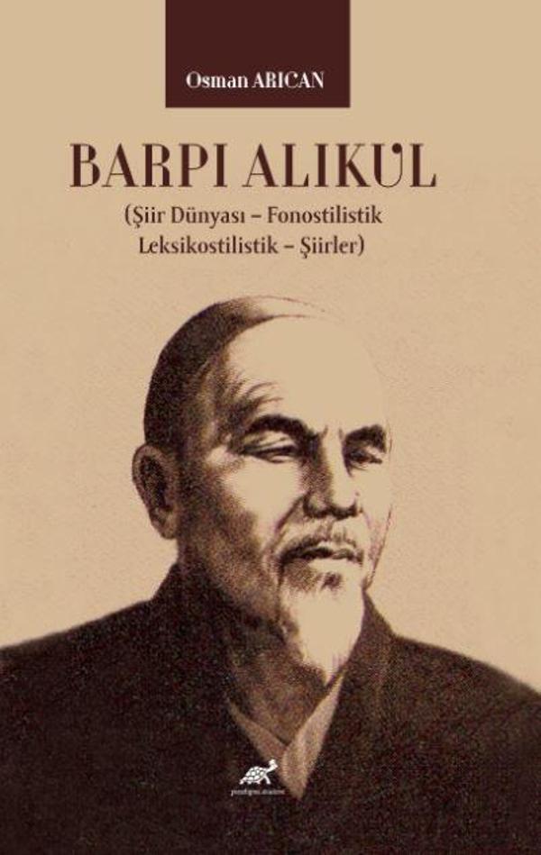 Barpı Alıkul (Şiir Dünyası – Fonostilistik – Leksikostilistik – Şiirler) - Paradigma Akademi Yayınları - Image 1