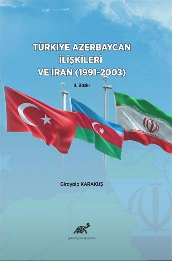 Türkiye Azerbaycan İlişkileri ve İran (1991-2003) - Paradigma Akademi Yayınları - Image 1