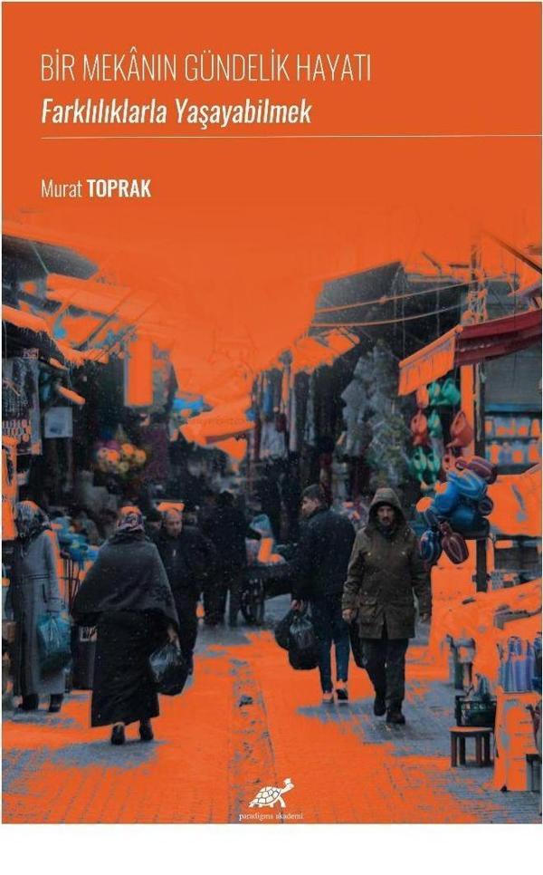 Bir Mekanın Gündelik Hayatı: Farklılıklarla Yaşayabilmek - Paradigma Akademi Yayınları - Image 1