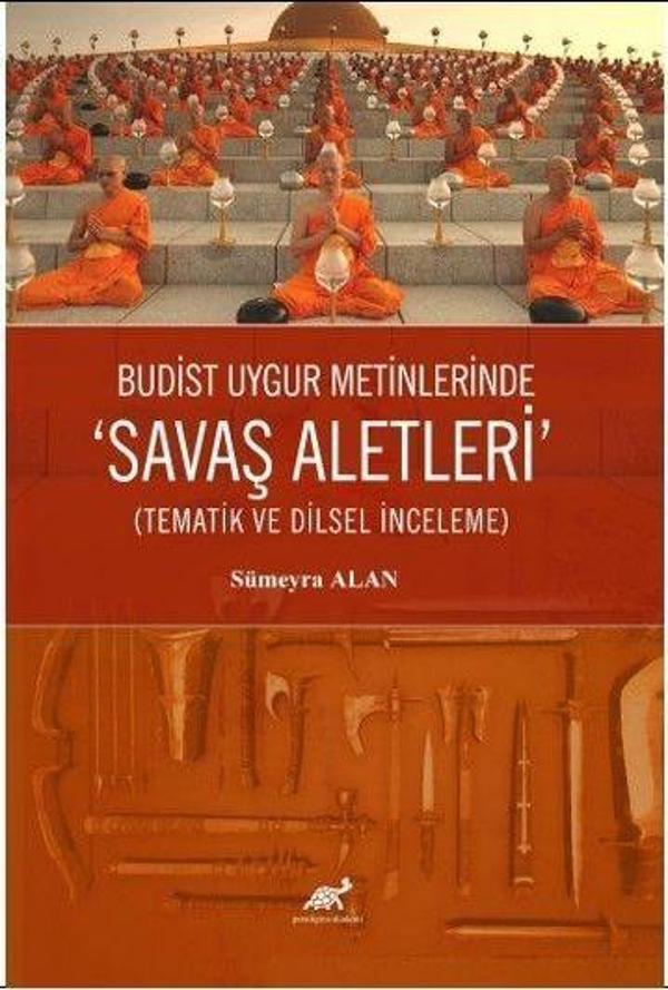 Budist Uygur Metinlerde “Savaş Aletleri” (Tematik ve Dilsel İnceleme) - Paradigma Akademi Yayınları - Image 1