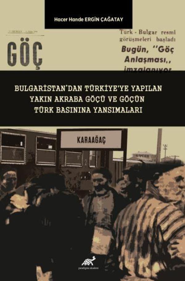 Bulgaristan’dan Türkiye'ye Yapılan Yakın Akraba Göçü ve Göçün Türk Basınına Yansımaları - Paradigma Akademi Yayınları - Image 1
