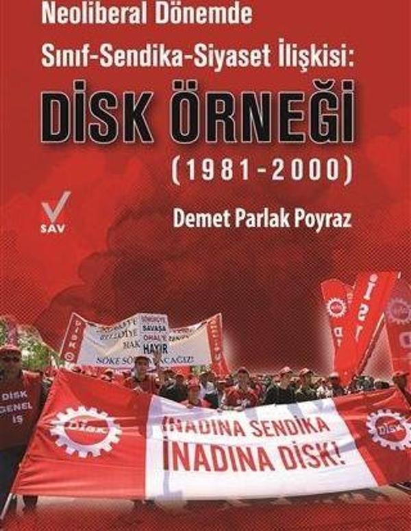 Neoliberal Dönemde Sınıf-Sendika-Siyaset İlişkisi: DİSK Örneği (1981-2000) - Sosyal Araştırmalar Vakfı - Image 1