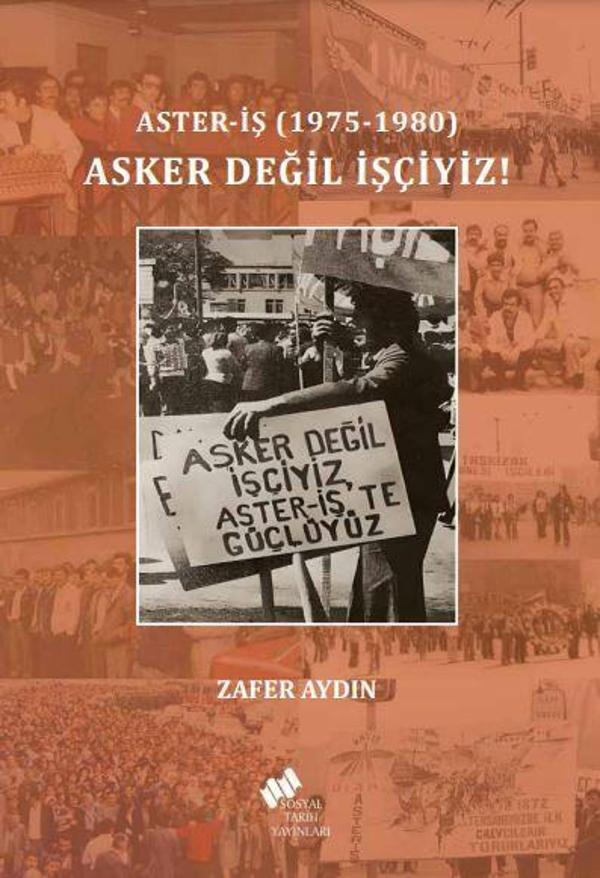 Aster-İş (1975-1980) Asker Değil İşçiyiz - Sosyal Tarih Yayınları - Image 1