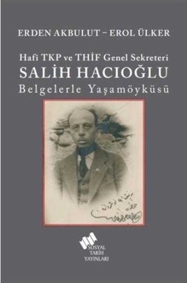 Hafi TKP ve THİF Genel Sekreteri Salih Hacıoğlu Belgelerle Yaşamöyküsü - Sosyal Tarih Yayınları - Image 1