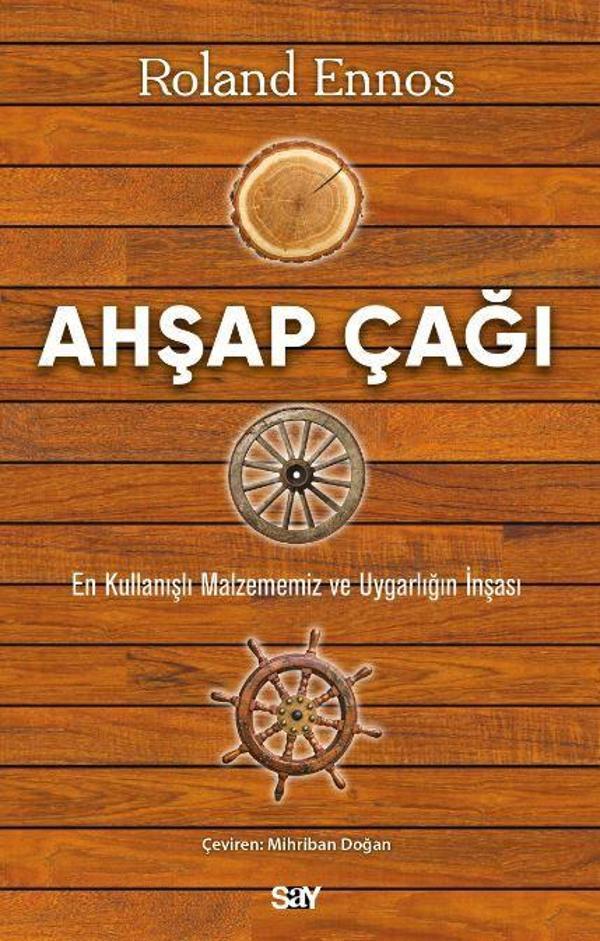 Ahşap Çağı - En Kullanışlı Malzememiz ve Uygarlığın İnşası - Say Yayınları - Image 1