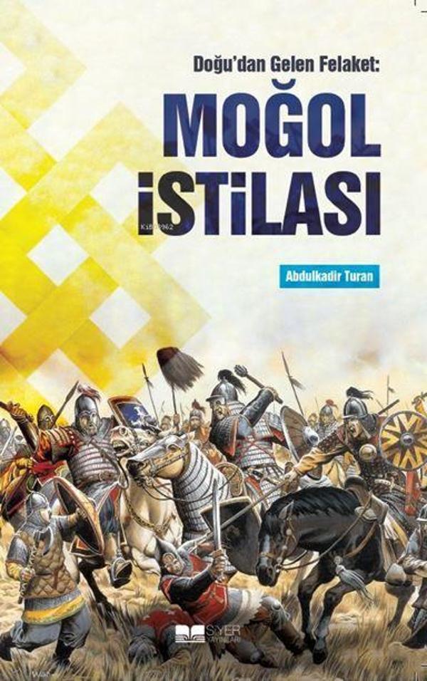 Doğu'dan Gelen Felaket: Moğol İstilası - Siyer Yayınları - Image 1
