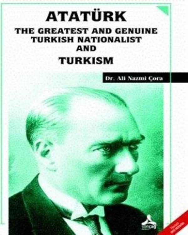 Atatürk the Greatest and Genuine Turkish Nationalist and Turkism - Sonçağ Yayınları - Image 1