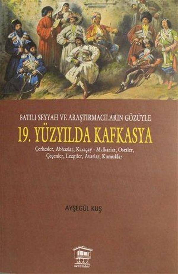 Batılı Seyyah ve Araştırmacıların Gözüyle 19. Yüzyılda Kafkasya - Serander Yayınları - Image 1
